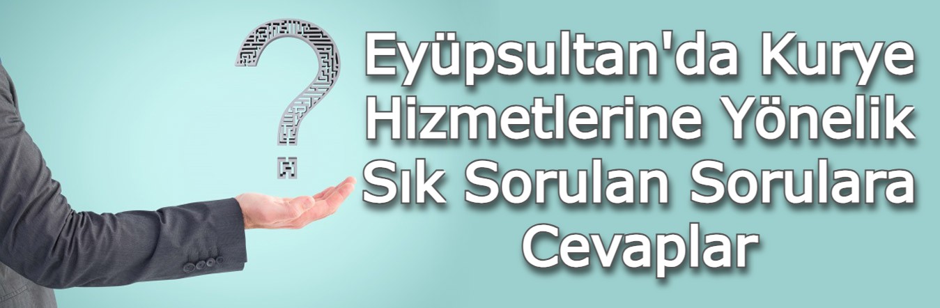 eyupsultan-da-kurye-hizmetleri-tum-sorulara-cevaplar